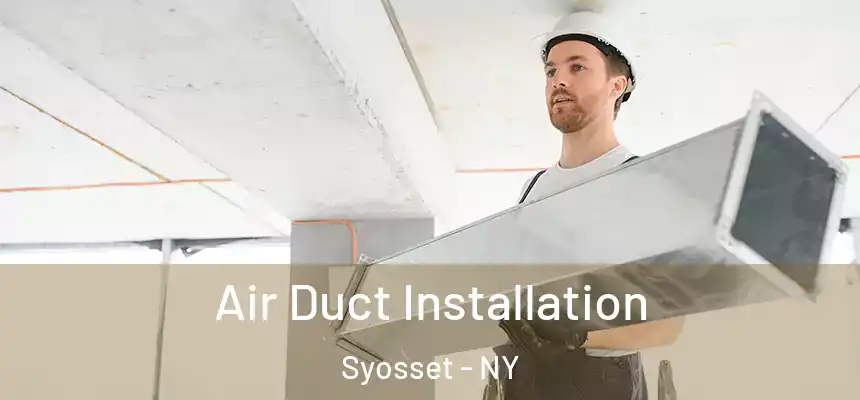  Air Duct Installation Syosset - NY