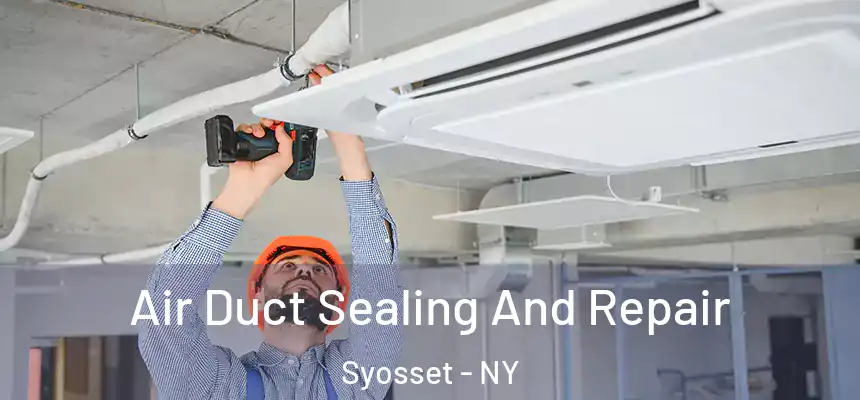  Air Duct Sealing And Repair Syosset - NY