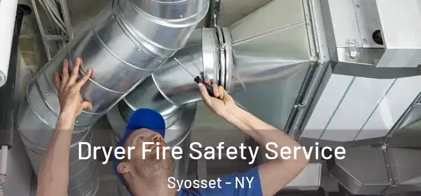 Dryer Fire Safety Service Syosset - NY