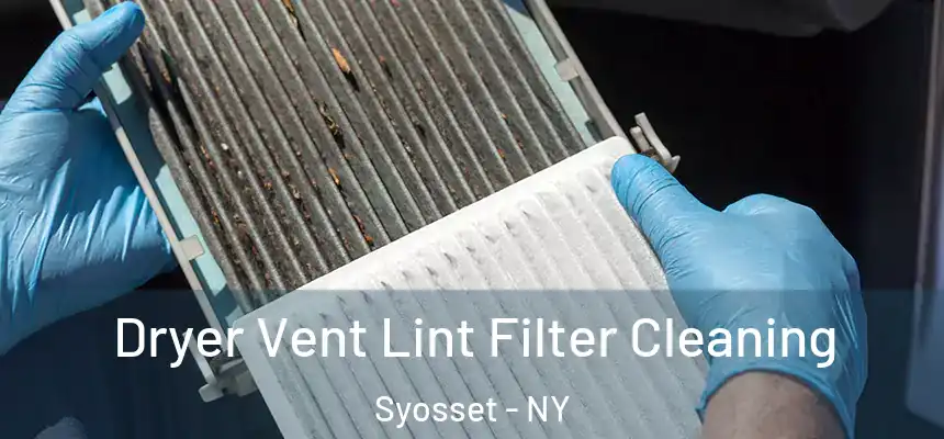  Dryer Vent Lint Filter Cleaning Syosset - NY