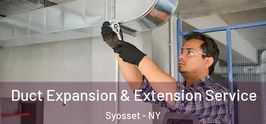 Duct Expansion & Extension Service Syosset - NY