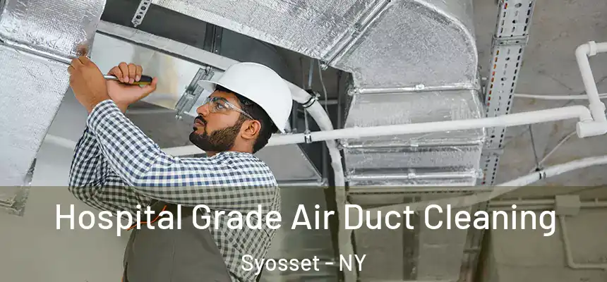 Hospital Grade Air Duct Cleaning Syosset - NY