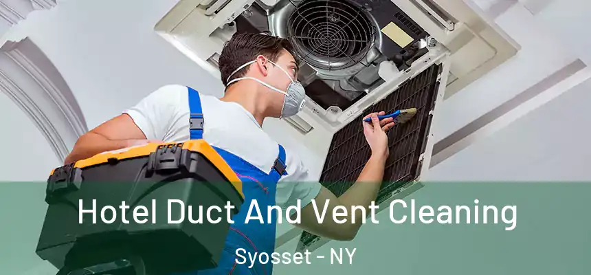 Hotel Duct And Vent Cleaning Syosset - NY