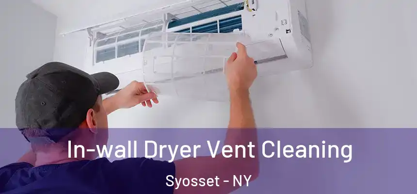 In-wall Dryer Vent Cleaning Syosset - NY
