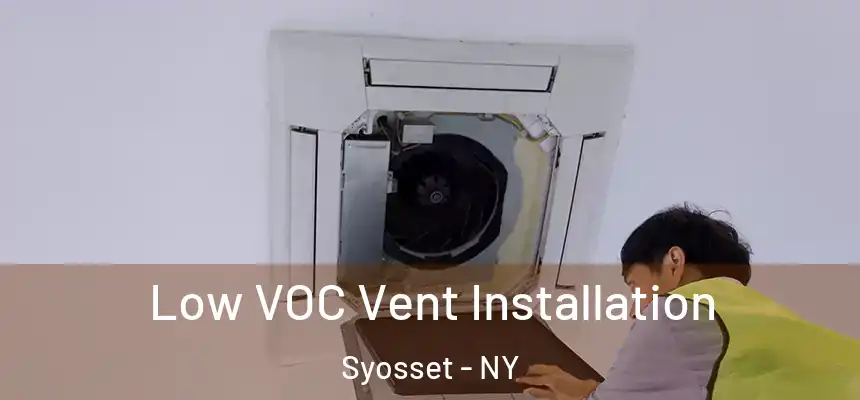  Low VOC Vent Installation Syosset - NY