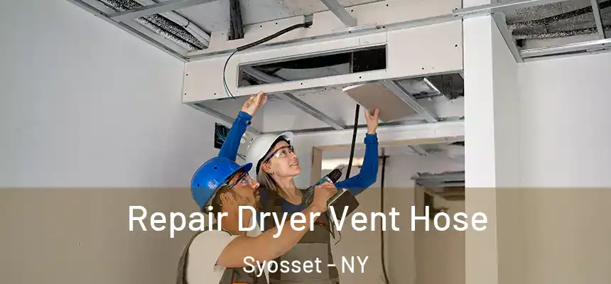 Repair Dryer Vent Hose Syosset - NY