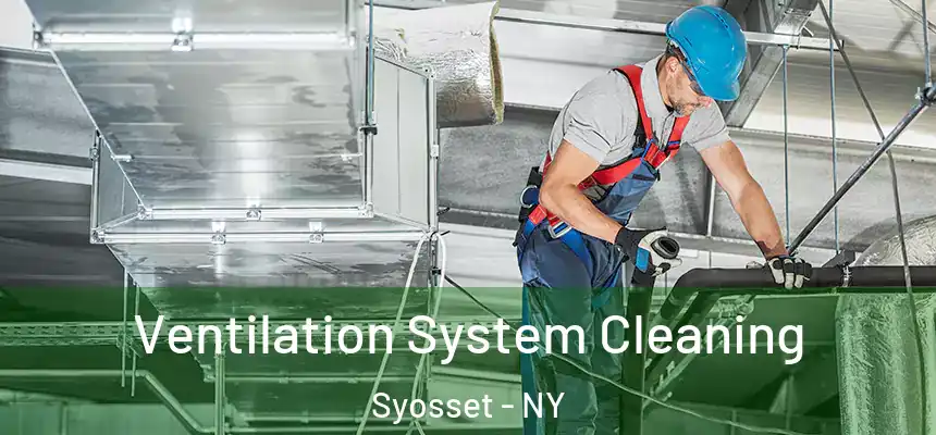 Ventilation System Cleaning Syosset - NY
