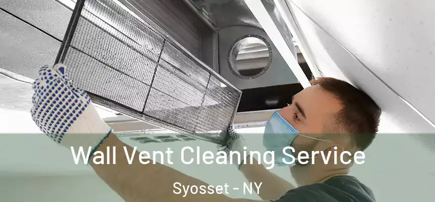 Wall Vent Cleaning Service Syosset - NY